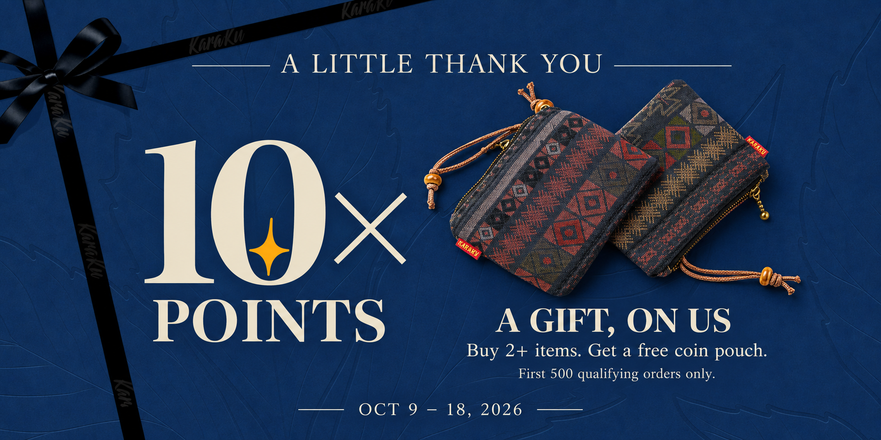 A LITTLE THANK YOU — 10× POINTS & A GIFT, ON US.